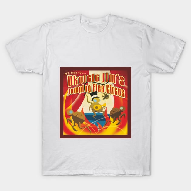 Ukulele Jim's Jumping Flea Circus T-Shirt by UkuleleJim